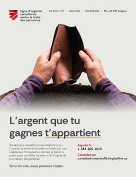 Affiche de sensibilisation aux droits des travailleurs et travailleuses migrants mettant en scène un portefeuille vide tenu dans deux mains. Comprend les coordonnées de la Ligne d’urgence canadienne contre la traite des personnes.